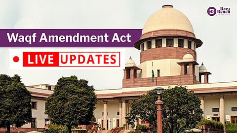 Supreme Court, Waqf Amendment Act and Live Updates