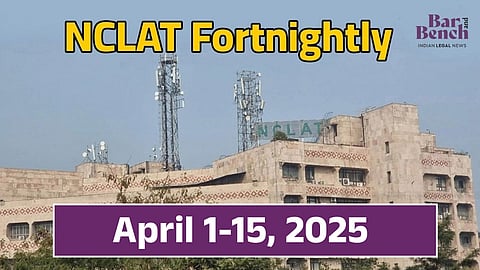 NCLAT Fortnightly April 1-15, 2025