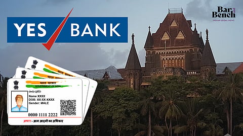 Bombay HC, Yes Bank and Aadhar Card