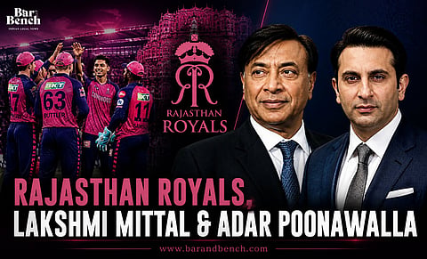 Trilegal, Cyril Amarchand Mangaldas, Latham, AZB advise on Mittal-Poonawalla consortium acquiring Rajasthan Royals for $1.65 bn