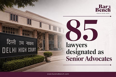 85 lawyers including 11 women conferred Senior Advocate designation by Delhi High Court: Read list 