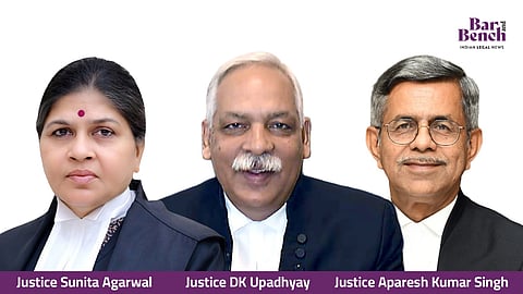 Justice Sunita Agarwal, Justice DK Upadhyay, Justice Aparesh Kumar Singh