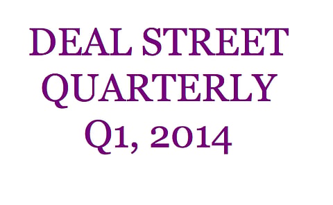 Deal Street Quarterly: First Quarter,  2014