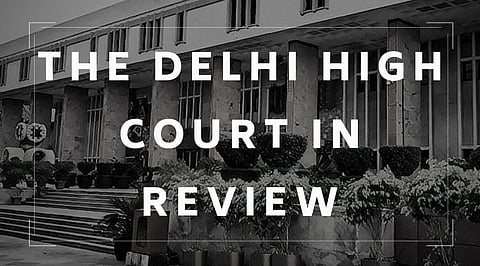 The Delhi High Court in Review: August 2019 [Part II]