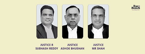 ನ್ಯಾಯಮೂರ್ತಿಗಳಾದ ಆರ್. ಸುಭಾಷ್ ರೆಡ್ಡಿ, ಅಶೋಕ್ ಭೂಷಣ್,  ಮತ್ತು ಎಂ.ಆರ್.ಶಾ