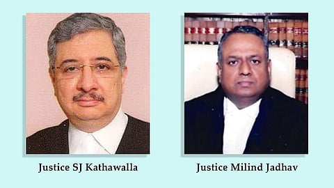 Justices SJ Kathawalla and Milind Jadhav 