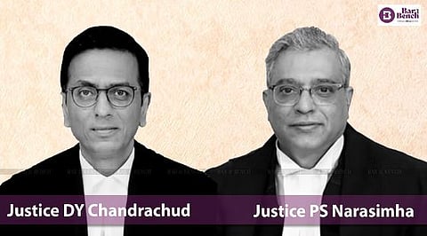Justice D Y Chandrachud and Justice P S Narasimha