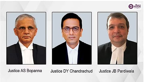 Justice AS Bopanna, Justice DY Chandrachud and Justice JB Pardiwala