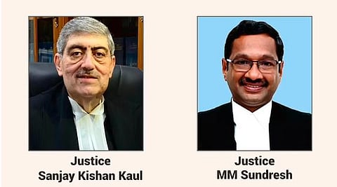 Justices Sanjay Kishan Kaul and MM Sundresh