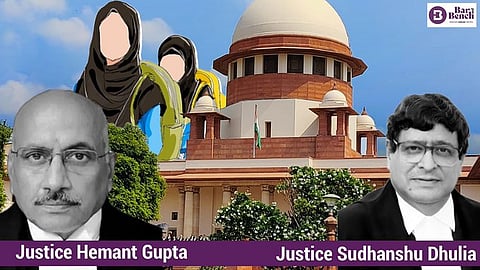 Justice Hemant Gupta, Justice Sudhanshu Dhulia, Supreme Court and Hijab