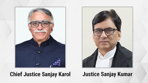Chief Justice Sanjay Karol and Justice Sanjay Kumar
