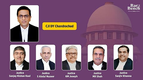 CJI DY Chandrachud, Justices Sanjay Kishan Kaul, S Abdul Nazeer, KM Joseph, MR Shah and  Khanna