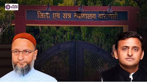 Asaduddin Owaisi and Akhilesh Yadav with Varanasi court