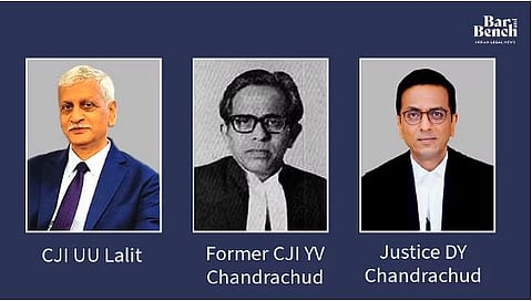 CJI UU Lalit, CJI YV Chandrachud and Justice DY Chandrachud