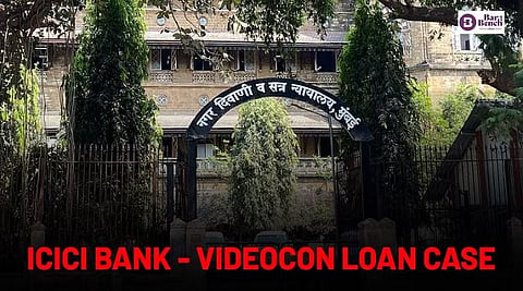 Mumbai Sessions Court, ICICI Bank-Videocon Loan case