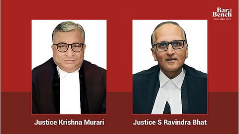 Justices Krishna Murari and S Ravindra Bhat