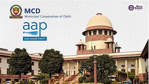 SupremeCourt and Delhi MCD, AAP
