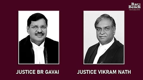 Justice BR Gavai and Justice Vikram nath
