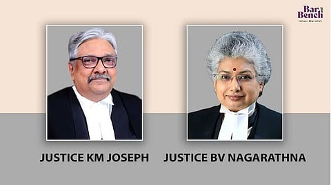 Justice KM Joseph and Justice BV Nagarathna