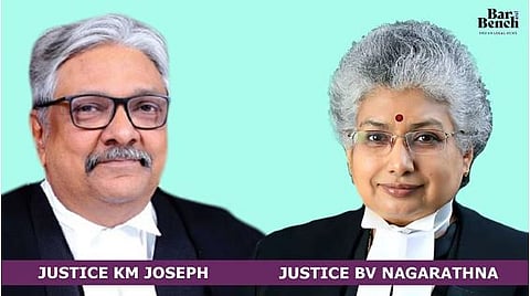 Justice KM Joseph and Justice BV Nagarathna
