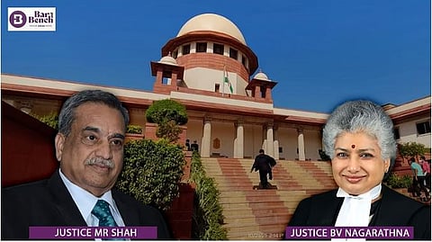 Justice MR Shah, Justice BV Nagarathna and Supreme Court