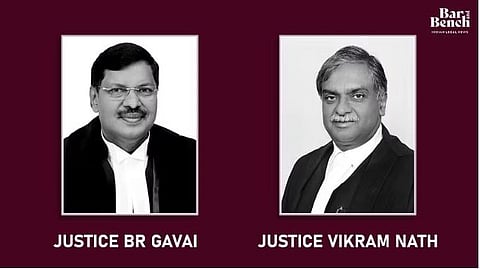 Justice BR Gavai and Justice Vikram nath