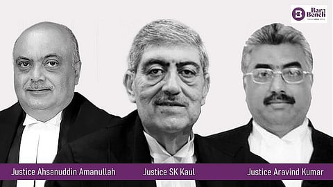 Justice Sanjay Kishan Kaul, Justice Ahsanuddin Amanullah, Justice Aravind Kumar
