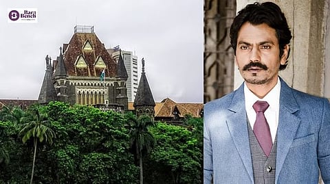Nawazuddin Siddiqui and Bombay High Court
