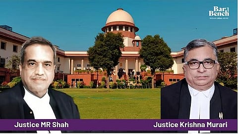 Justices MR Shah and Krishna Murari and Supreme Court