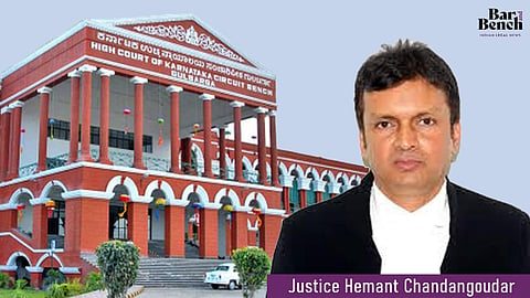 Karnataka HC (Kalburgi Bench) and Justice Hemant Chandangoudar