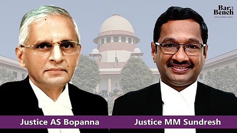 Justice AS Bopanna and Justice MM Sundresh

