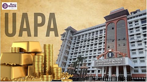 Kerala HC, Gold, UAPA

