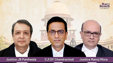 CJI DY Chandrachud, Justice JB Pardiwala, Justice Manoj Misra
