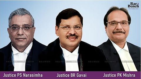 Justice BR Gavai, Justice PS Narasimha and Justice Prashant Kumar Mishra