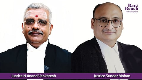 Justice N Anand Venkatesh and Justice Sunder Mohan
