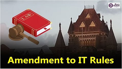 Bombay High Court and “Amendment to IT Rules”