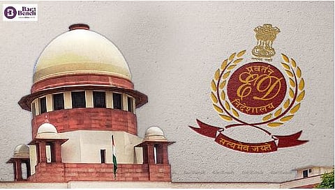 ಇ ಡಿ ವರ್ತನೆಯು ಪ್ರತೀಕಾರ ತೀರಿಸಿಕೊಳ್ಳುವಂತಿರಬಾರದು, ನ್ಯಾಯಯುತವಾಗಿ ನಡೆದುಕೊಳ್ಳಬೇಕು: ಸುಪ್ರೀಂ ಕೋರ್ಟ್