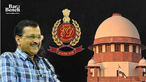 Arvind Kejriwal, Supreme Court and ED
