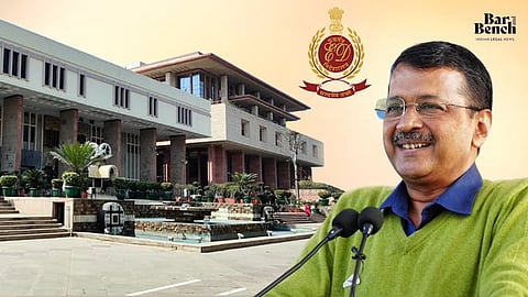 Arvind Kejriwal, ED and Delhi High Court
