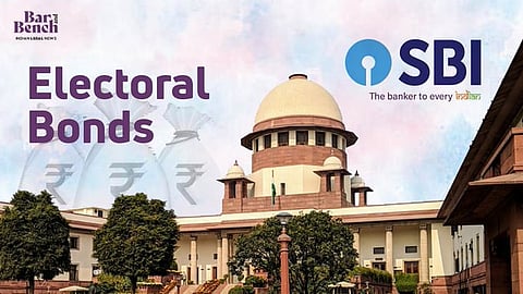 Electoral Bonds, SBI and Supreme Court