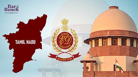 ED, Tamil Nadu map and Supreme court.
