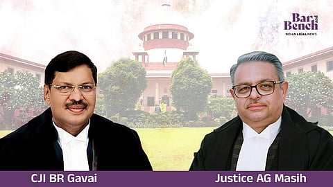 Chief Justice B R Gavai & AG Masih, SC