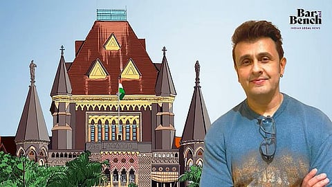 ಗಾಯಕ ಸೋನು ನಿಗಮ್ ರೀತಿ ಟ್ವೀಟ್ ಮಾಡದಂತೆ ವಕೀಲ ಸೋನು ನಿಗಮ್ ಸಿಂಗ್‌ಗೆ ಬಾಂಬೆ ಹೈಕೋರ್ಟ್ ನಿರ್ಬಂಧ