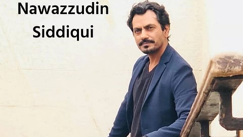 Actor Nawazzudin Siddiqui 