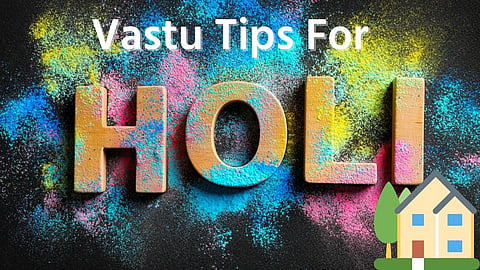 Vastu Tips For Holi