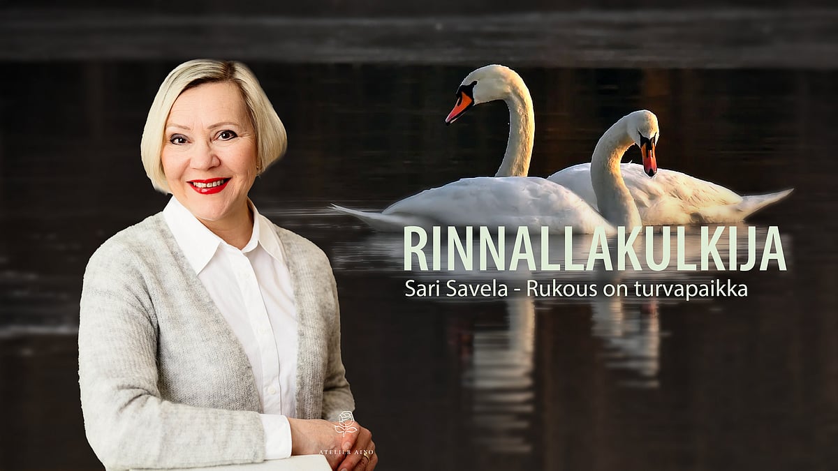 Rinnallakulkija-podcastin vieraana Sari Savela, aiheena rukous on turvapaikka.