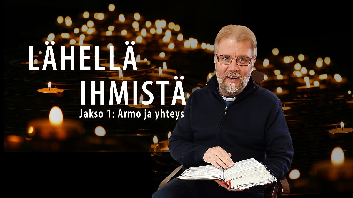 Lähellä ihmistä -podcastissa aiheena armo ja yhteys.