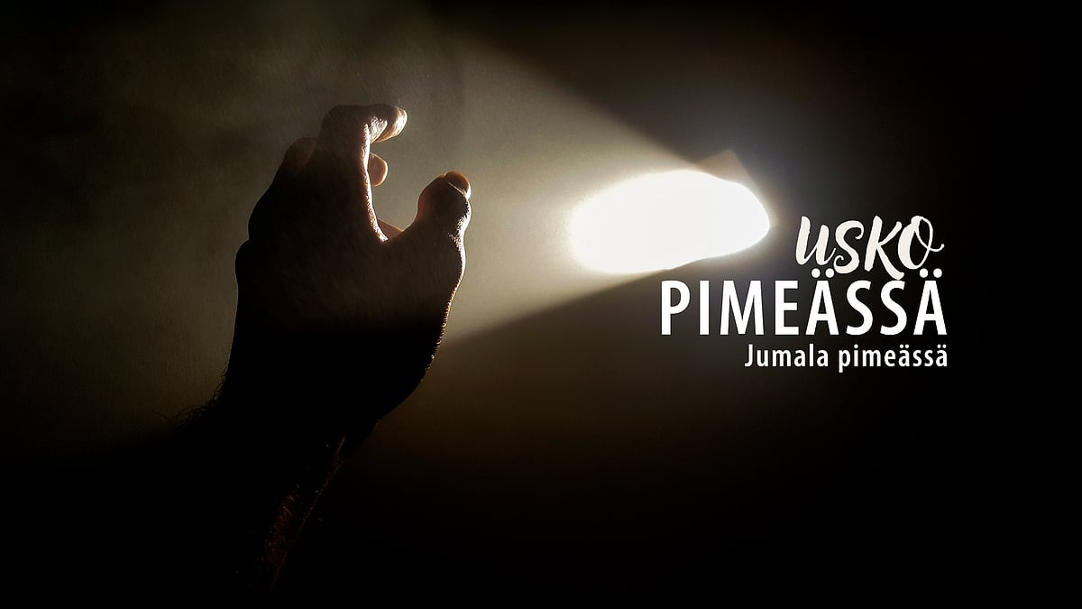 Usko pimeässä -videosarjan jakson 6 aiheena Jumala pimeässä.