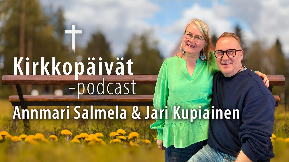 Kirkkopäivät-podcastissa vieraana Annmari Salmela ja Jari Kupiainen.