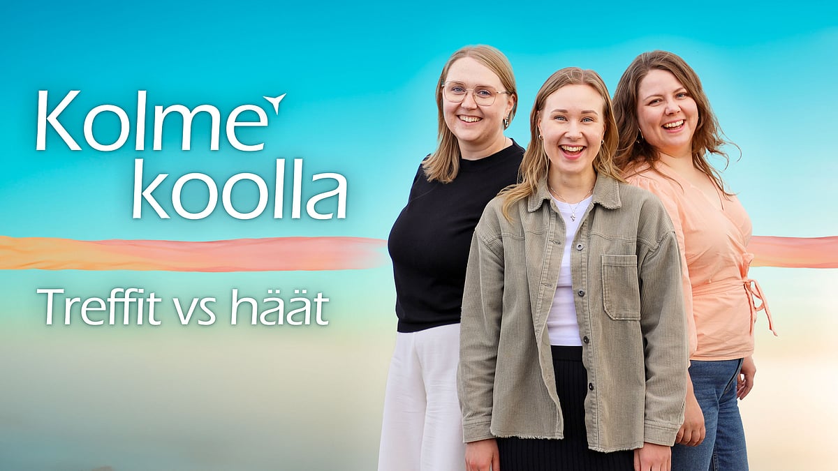 Kolme koolla -podcastissa aiheena treffit vs häät.